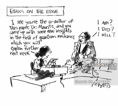 Ethics on the Ege - 'I see you're the co-author of this paper, Dr Mauritz, and you came up with some new insights in the field of quantum mechanics, which you will explain further next week.' 'I am? I did? I will?'